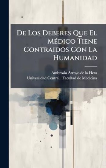 De Los Deberes Que El MÃ(c)dico Tiene Contraidos Con La Humanidad