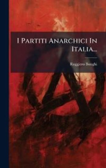 I Partiti Anarchici In Italia...