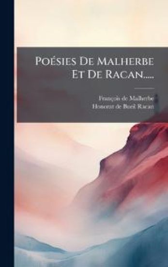 PoÃ(c)sies De Malherbe Et De Racan.....