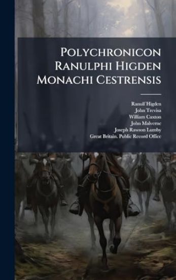 Polychronicon Ranulphi Higden Monachi Cestrensis