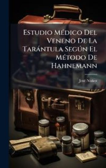 Estudio MÃ(c)dico Del Veneno De La Taràntula SegÃ°n El MÃ(c)todo De Hahnemann