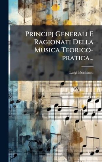 Principj Generali E Ragionati Della Musica Teorico-pratica...
