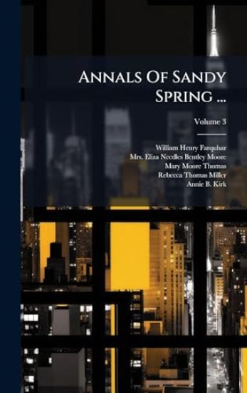 Annals Of Sandy Spring ...