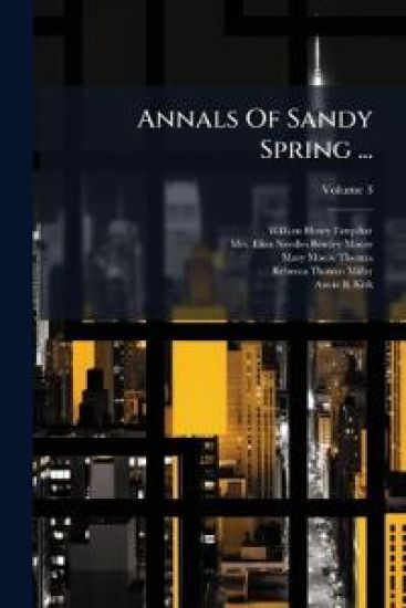 Annals Of Sandy Spring ...