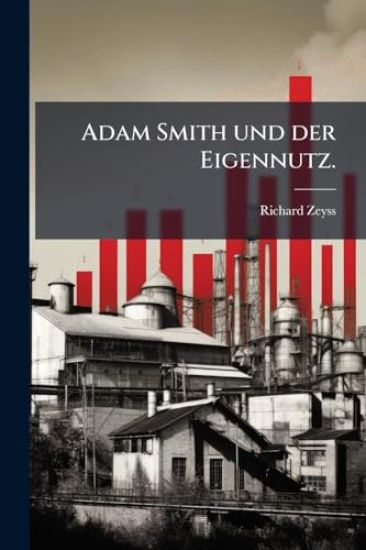 Adam Smith und der Eigennutz.