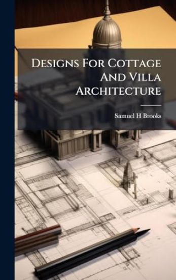 Designs For Cottage And Villa Architecture
