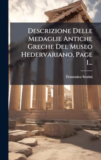 Descrizione Delle Medaglie Antiche Greche Del Museo Hedervariano, Page 1...