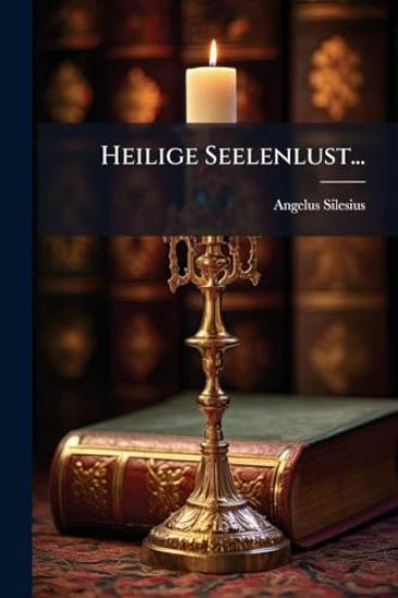 Heilige Seelenlust...