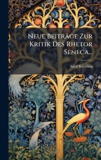 Neue Beiträge Zur Kritik Des Rhetor Seneca...