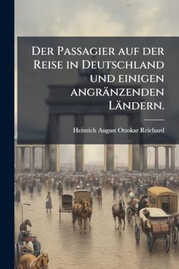 Der Passagier auf der Reise in Deutschland und einigen angränzenden Ländern.