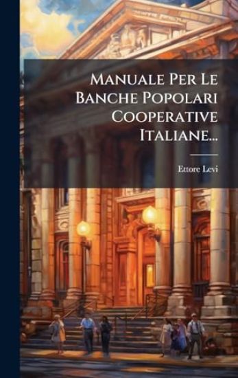Manuale Per Le Banche Popolari Cooperative Italiane...