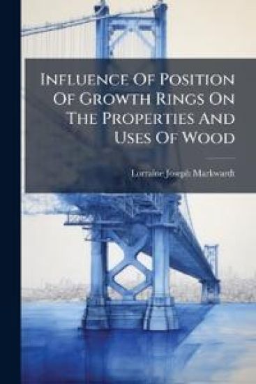 Influence Of Position Of Growth Rings On The Properties And Uses Of Wood