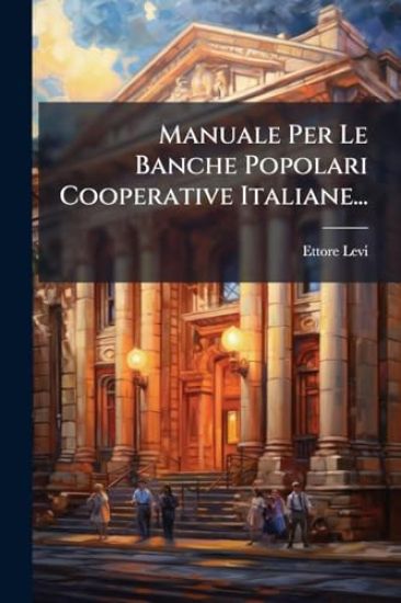 Manuale Per Le Banche Popolari Cooperative Italiane...