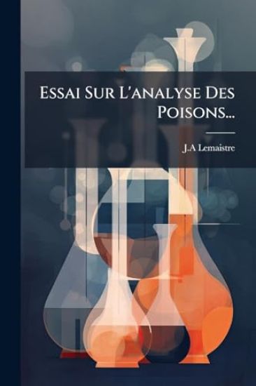 Essai Sur L'analyse Des Poisons...