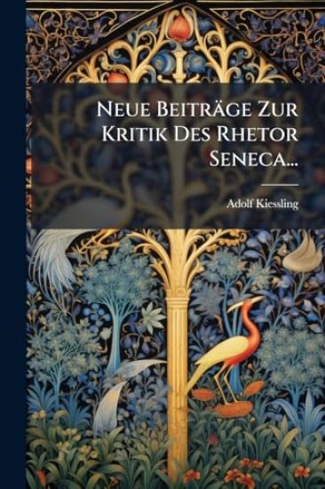 Neue Beiträge Zur Kritik Des Rhetor Seneca...