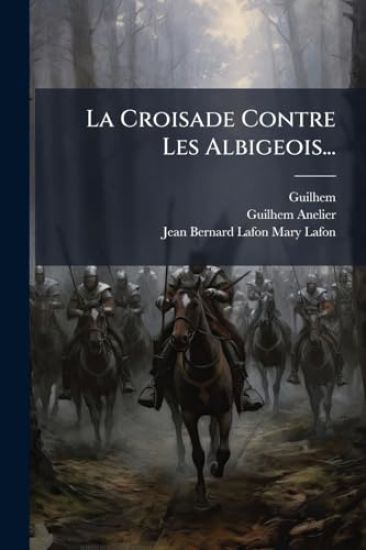 La Croisade Contre Les Albigeois...