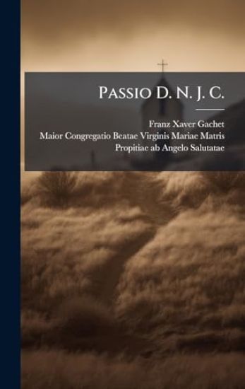 Passio D. N. J. C.
