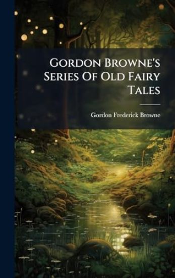 Gordon Browne's Series Of Old Fairy Tales