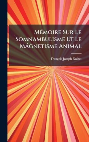 MÃ(c)moire Sur Le Somnambulisme Et Le Màgnetisme Animal