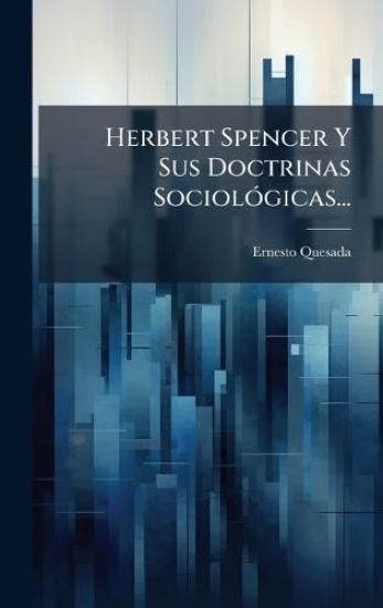 Herbert Spencer Y Sus Doctrinas SociolÃ3gicas...