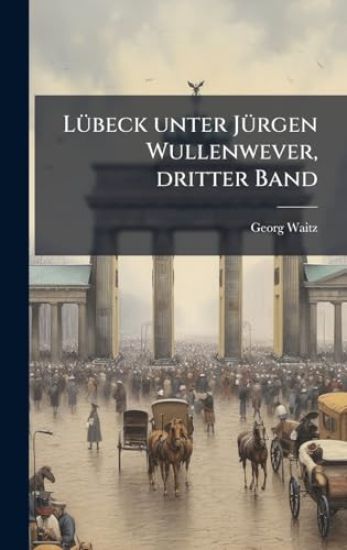 LÃ1/4beck unter JÃ1/4rgen Wullenwever, dritter Band