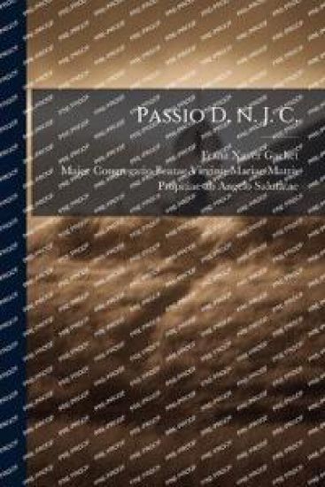 Passio D. N. J. C.