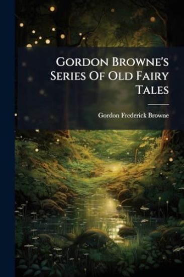 Gordon Browne's Series Of Old Fairy Tales