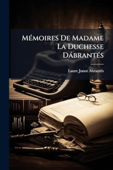 MÃ(c)moires De Madame La Duchesse DàbrantÃ(c)s
