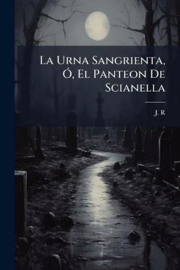 La Urna Sangrienta, Ã", El Panteon De Scianella
