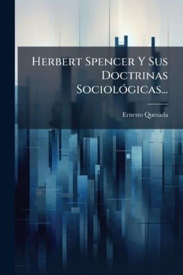 Herbert Spencer Y Sus Doctrinas SociolÃ3gicas...