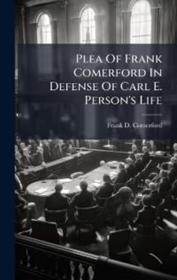 Plea Of Frank Comerford In Defense Of Carl E. Person's Life