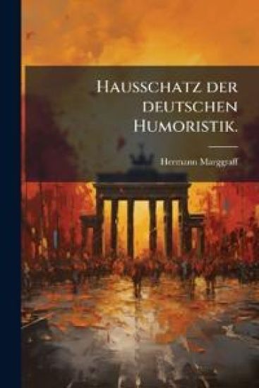 Hausschatz der deutschen Humoristik.