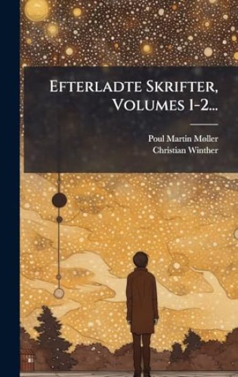 Efterladte Skrifter, Volumes 1-2...