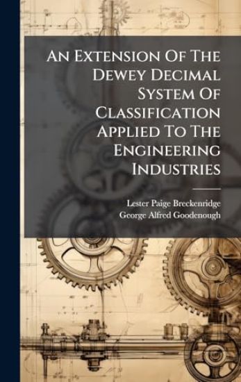 An Extension Of The Dewey Decimal System Of Classification Applied To The Engineering Industries
