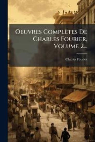 Oeuvres Complètes De Charles Fourier, Volume 2...