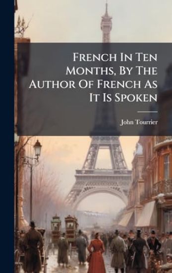 French In Ten Months, By The Author Of French As It Is Spoken