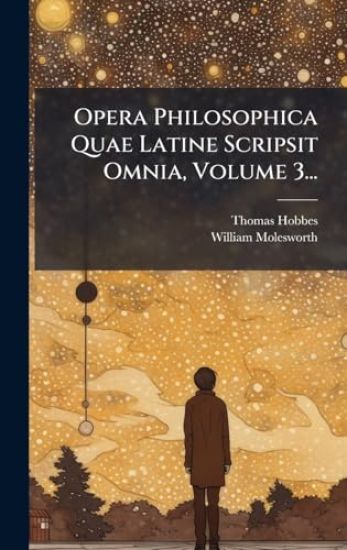 Opera Philosophica Quae Latine Scripsit Omnia, Volume 3...