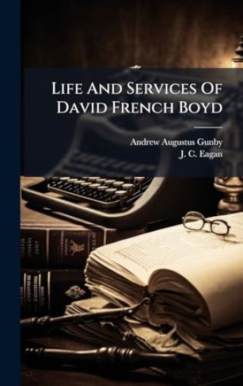 Life And Services Of David French Boyd