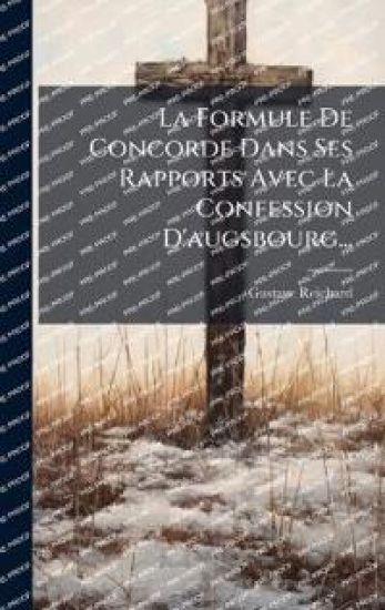 La Formule De Concorde Dans Ses Rapports Avec La Confession D'augsbourg...