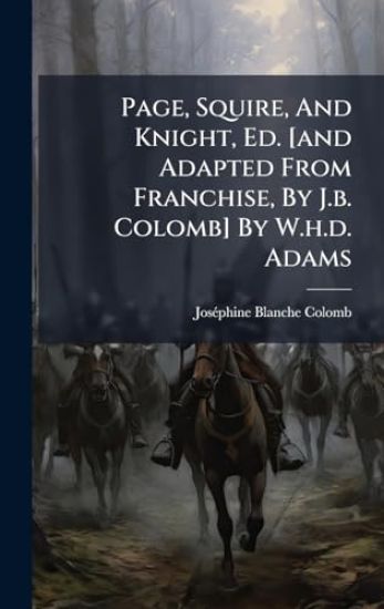 Page, Squire, And Knight, Ed. [and Adapted From Franchise, By J.b. Colomb] By W.h.d. Adams