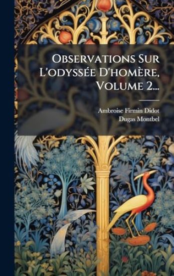 Observations Sur L'odyssÃ(c)e D'homère, Volume 2...
