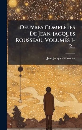 Oeuvres Complètes De Jean-jacques Rousseau, Volumes 1-2...