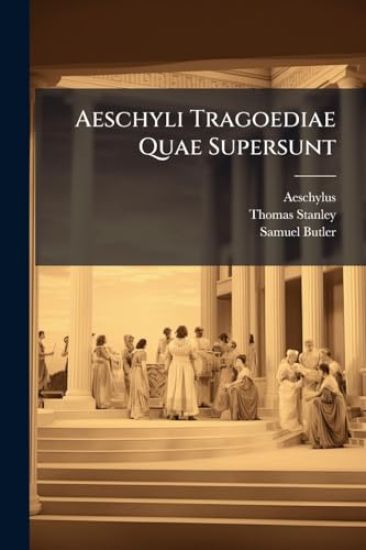Aeschyli Tragoediae Quae Supersunt