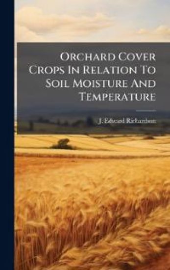 Orchard Cover Crops In Relation To Soil Moisture And Temperature