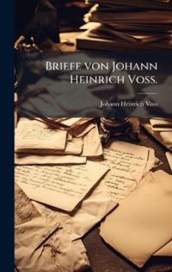 Briefe von Johann Heinrich VoÃ?.