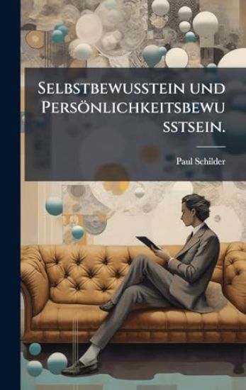 Selbstbewusstein und Persönlichkeitsbewusstsein.