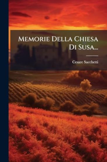 Memorie Della Chiesa Di Susa...