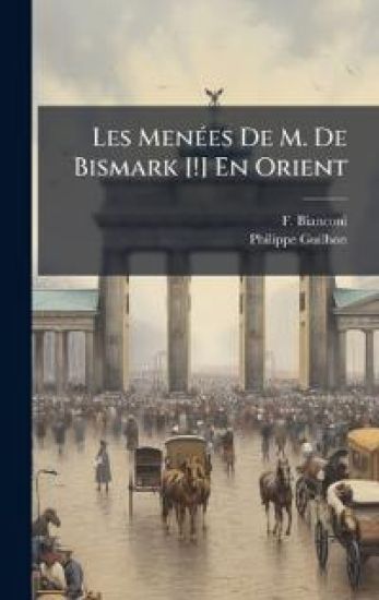 Les MenÃ(c)es De M. De Bismark [!] En Orient
