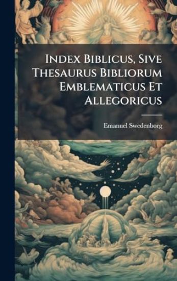 Index Biblicus, Sive Thesaurus Bibliorum Emblematicus Et Allegoricus