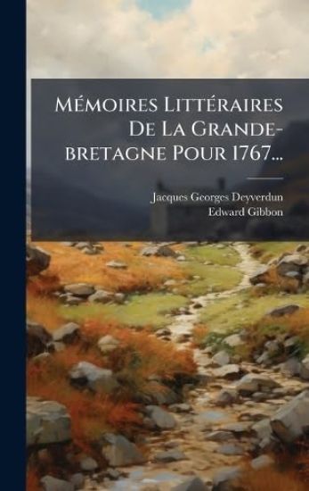 MÃ(c)moires LittÃ(c)raires De La Grande-bretagne Pour 1767...